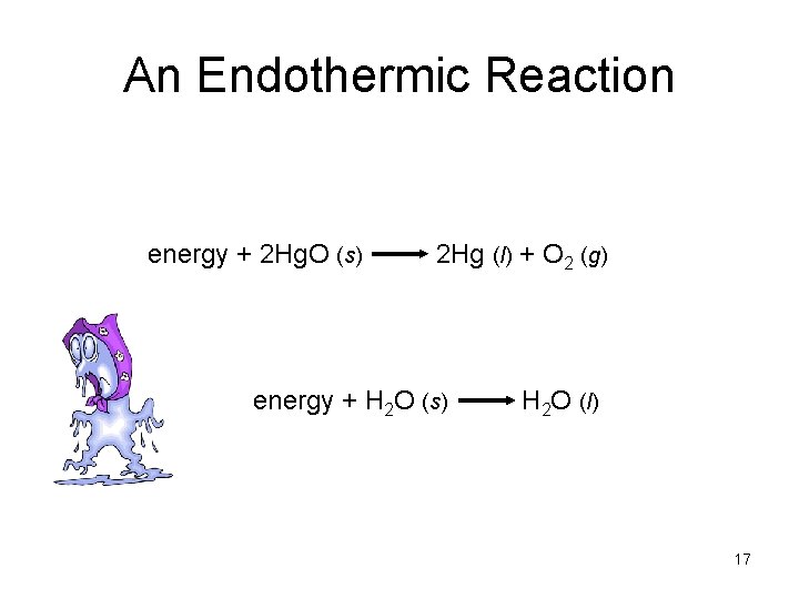 An Endothermic Reaction energy + 2 Hg. O (s) 2 Hg (l) + O An Endothermic Reaction energy + 2 Hg. O (s) 2 Hg (l) + O