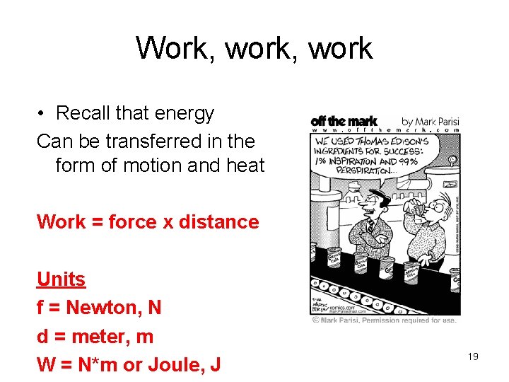 Work, work • Recall that energy Can be transferred in the form of motion Work, work • Recall that energy Can be transferred in the form of motion