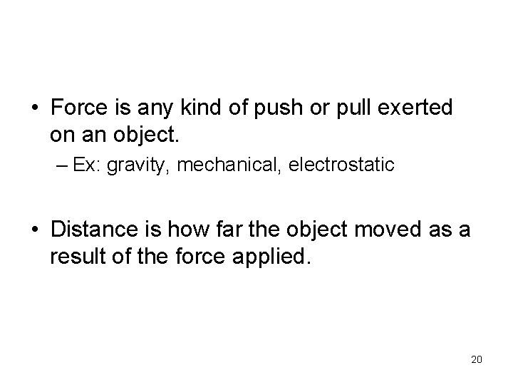 • Force is any kind of push or pull exerted on an object. • Force is any kind of push or pull exerted on an object.