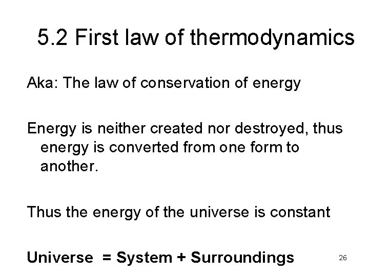 5. 2 First law of thermodynamics Aka: The law of conservation of energy Energy