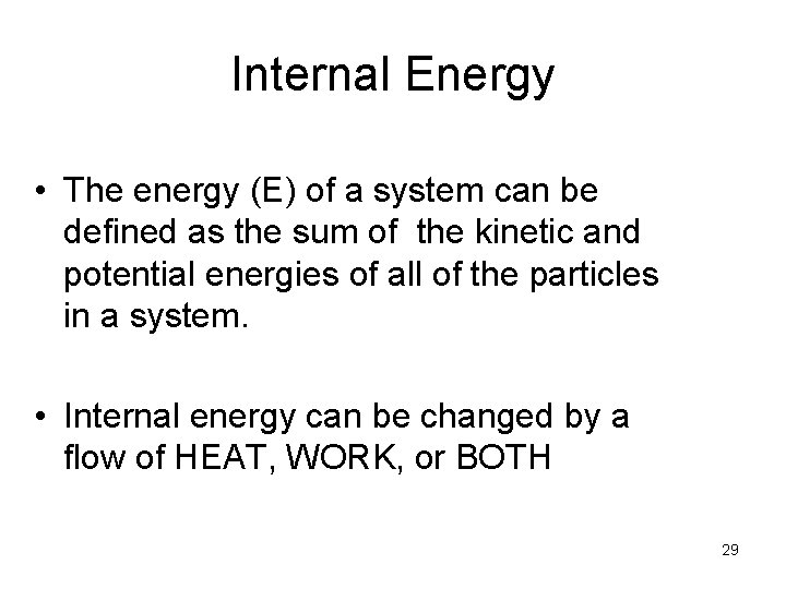 Internal Energy • The energy (E) of a system can be defined as the Internal Energy • The energy (E) of a system can be defined as the