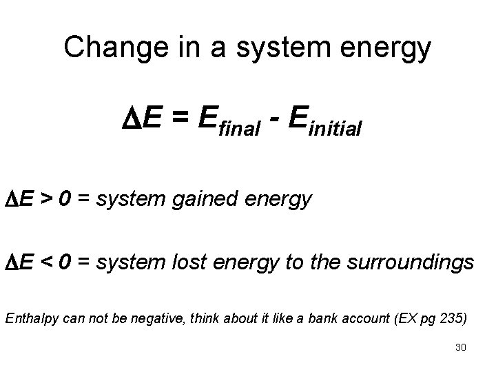 Change in a system energy E = Efinal - Einitial E > 0 =