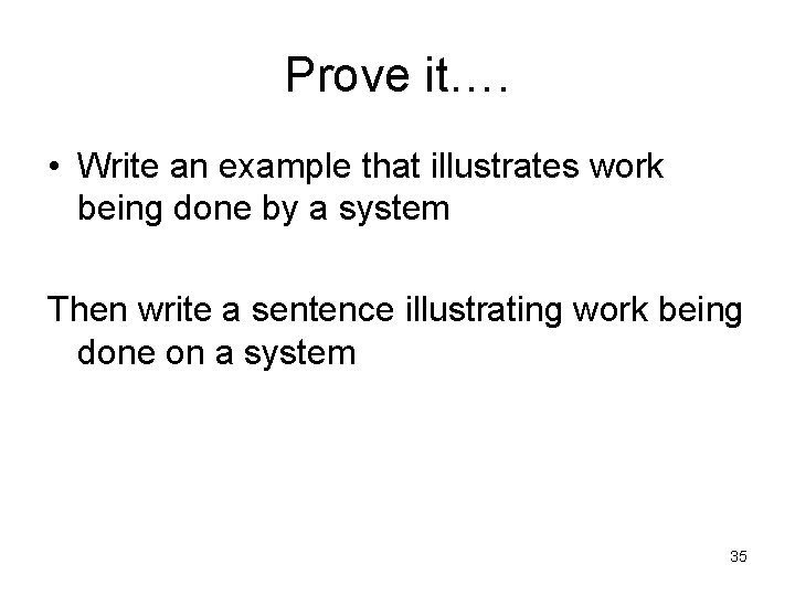 Prove it…. • Write an example that illustrates work being done by a system