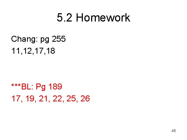 5. 2 Homework Chang: pg 255 11, 12, 17, 18 ***BL: Pg 189 17,