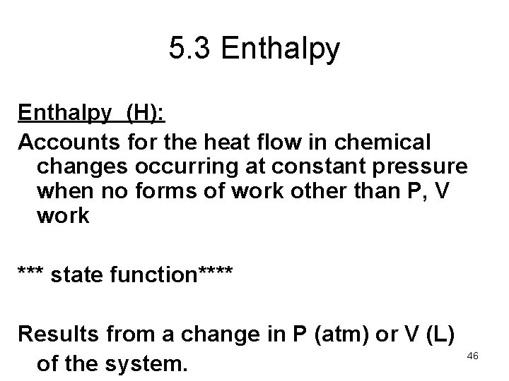 5. 3 Enthalpy (H): Accounts for the heat flow in chemical changes occurring at