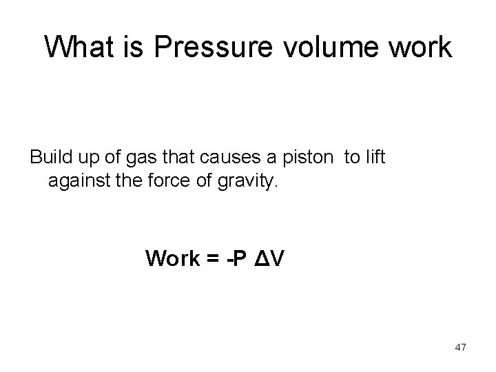 What is Pressure volume work Build up of gas that causes a piston to