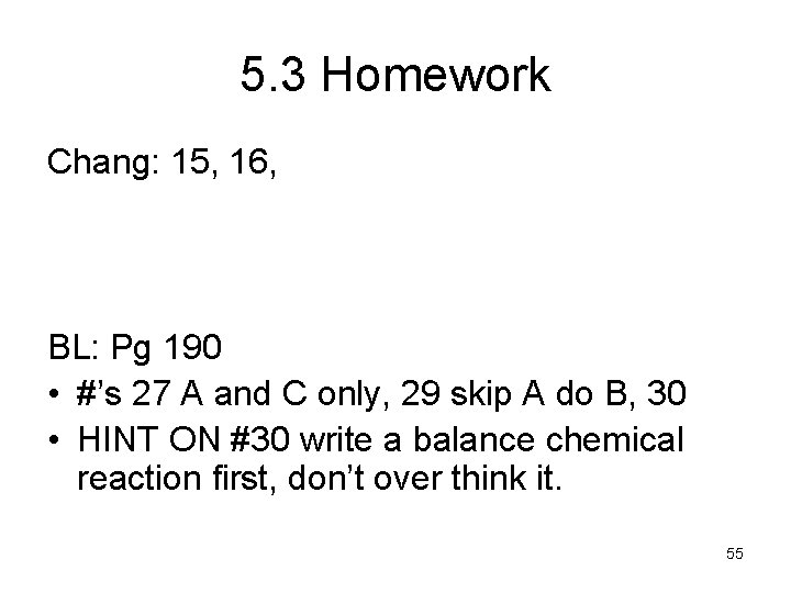 5. 3 Homework Chang: 15, 16, BL: Pg 190 • #’s 27 A and