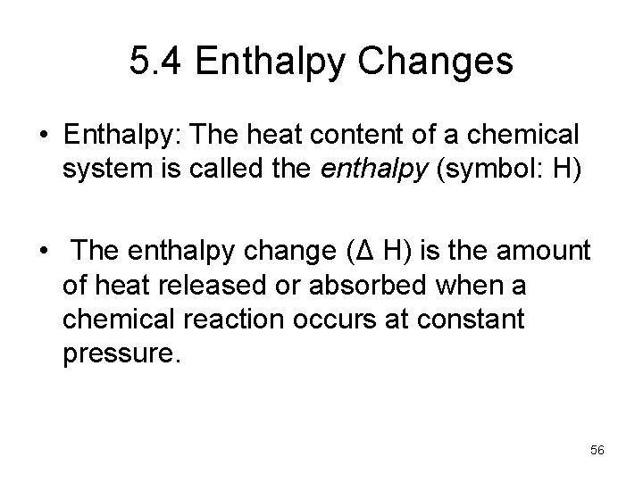 5. 4 Enthalpy Changes • Enthalpy: The heat content of a chemical system is 5. 4 Enthalpy Changes • Enthalpy: The heat content of a chemical system is