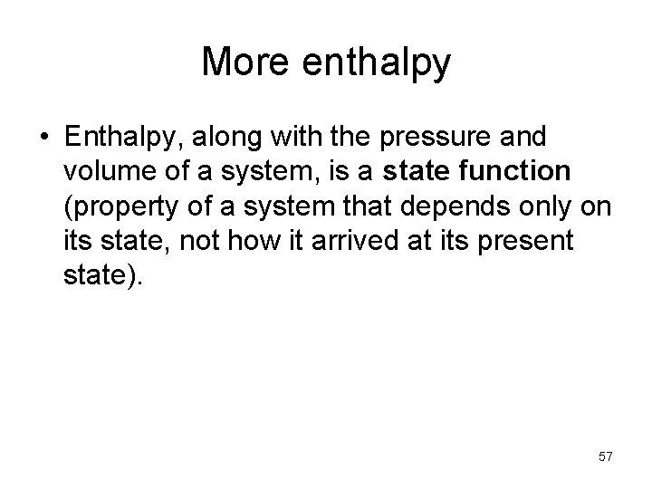 More enthalpy • Enthalpy, along with the pressure and volume of a system, is More enthalpy • Enthalpy, along with the pressure and volume of a system, is