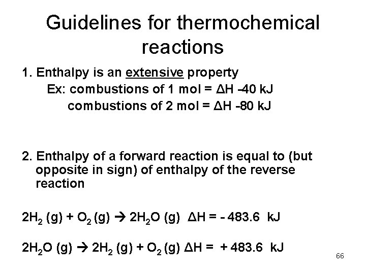 Guidelines for thermochemical reactions 1. Enthalpy is an extensive property Ex: combustions of 1
