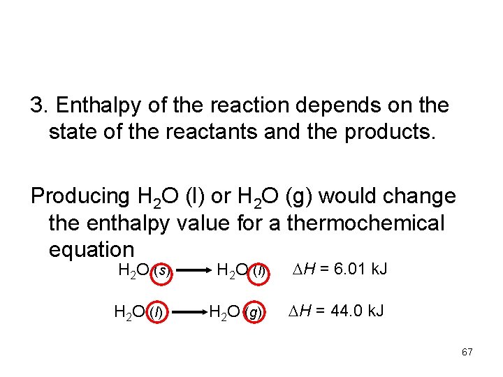 3. Enthalpy of the reaction depends on the state of the reactants and the