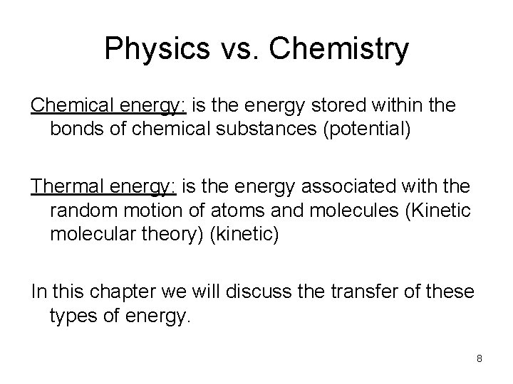 Physics vs. Chemistry Chemical energy: is the energy stored within the bonds of chemical