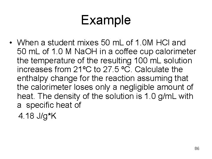 Example • When a student mixes 50 m. L of 1. 0 M HCl