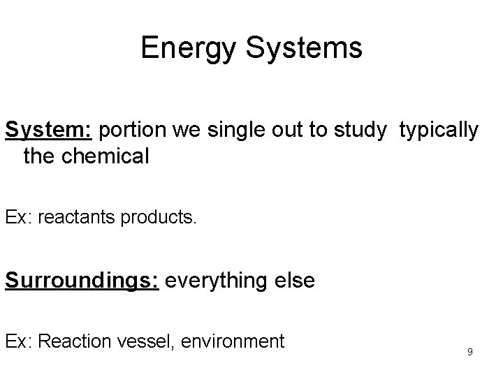 Energy Systems System: portion we single out to study typically the chemical Ex: reactants