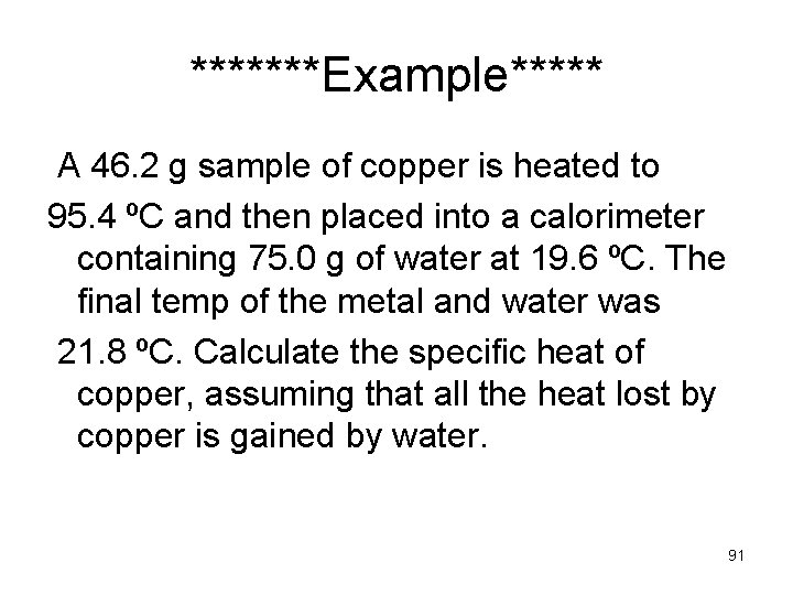 *******Example***** A 46. 2 g sample of copper is heated to 95. 4 ºC