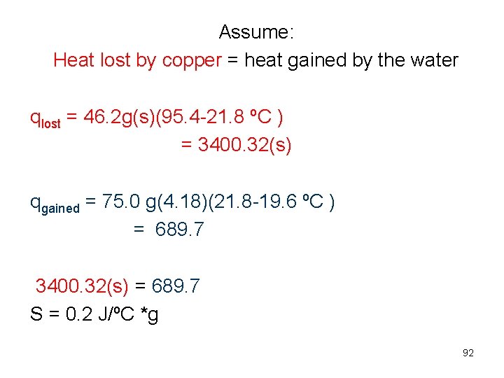 Assume: Heat lost by copper = heat gained by the water qlost = 46.