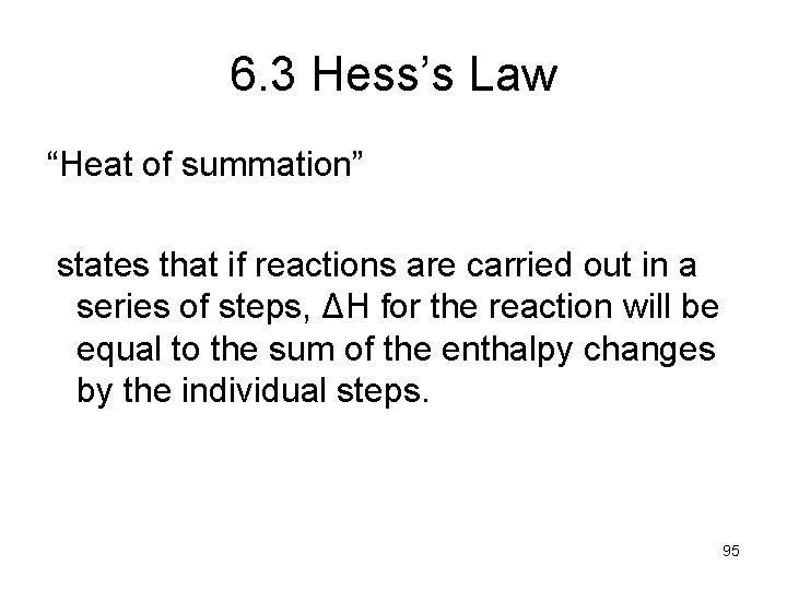 6. 3 Hess’s Law “Heat of summation” states that if reactions are carried out