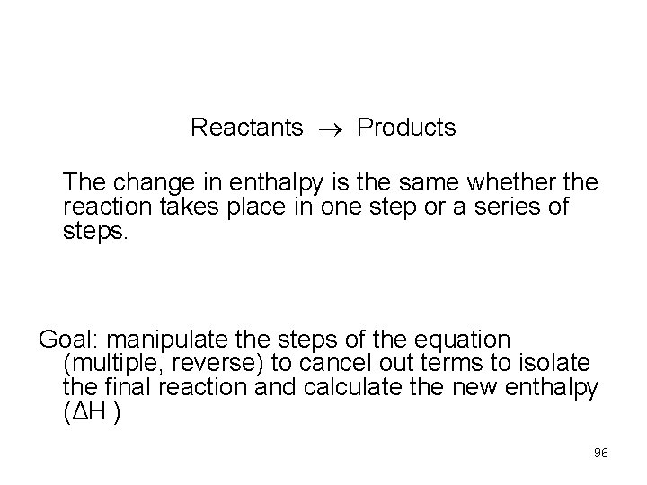 Reactants Products The change in enthalpy is the same whether the reaction takes place