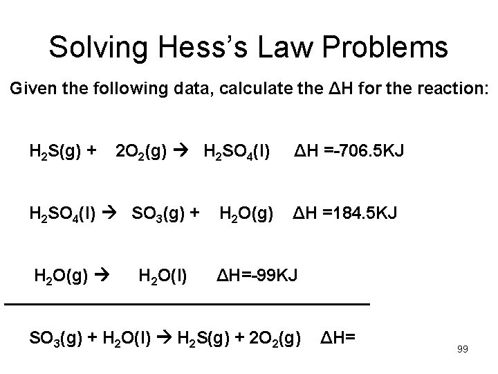 Solving Hess’s Law Problems Given the following data, calculate the ΔH for the reaction: Solving Hess’s Law Problems Given the following data, calculate the ΔH for the reaction:
