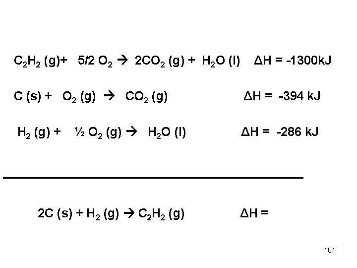C 2 H 2 (g)+ 5/2 O 2 2 CO 2 (g) + H C 2 H 2 (g)+ 5/2 O 2 2 CO 2 (g) + H