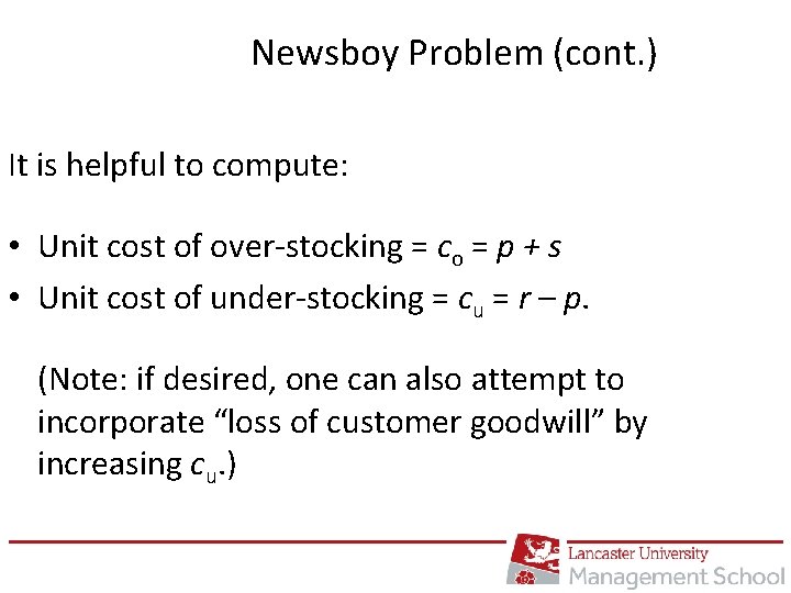 Newsboy Problem (cont. ) It is helpful to compute: • Unit cost of over-stocking