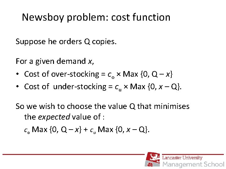 Newsboy problem: cost function Suppose he orders Q copies. For a given demand x,