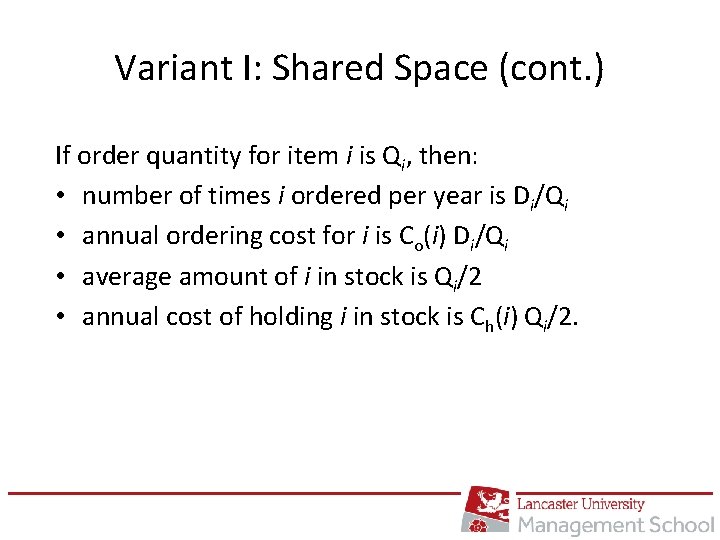 Variant I: Shared Space (cont. ) If order quantity for item i is Qi,