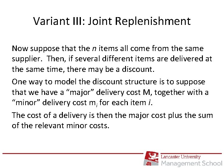Variant III: Joint Replenishment Now suppose that the n items all come from the