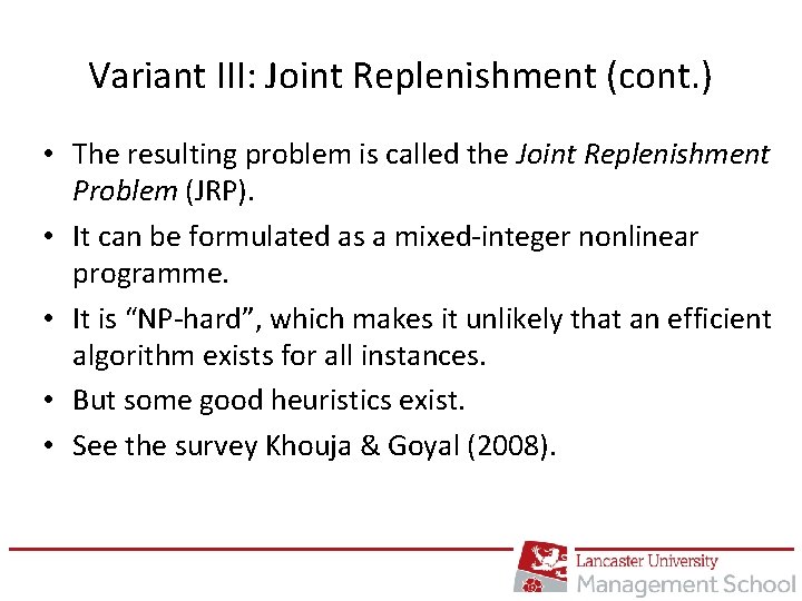Variant III: Joint Replenishment (cont. ) • The resulting problem is called the Joint