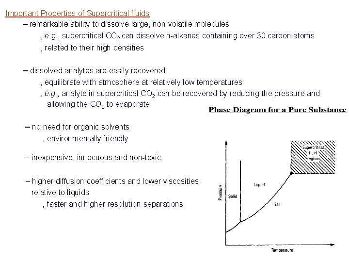 Important Properties of Supercritical fluids – remarkable ability to dissolve large, non-volatile molecules ‚