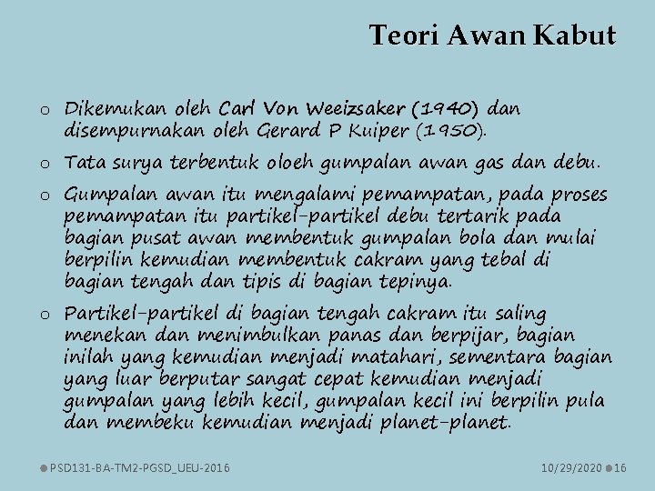 Teori Awan Kabut o Dikemukan oleh Carl Von Weeizsaker (1940) dan disempurnakan oleh Gerard