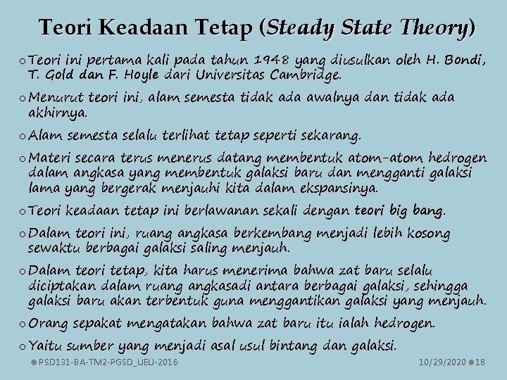 Teori Keadaan Tetap (Steady State Theory) o Teori ini pertama kali pada tahun 1948