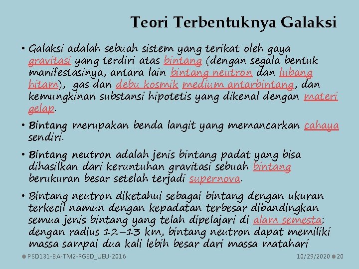 Teori Terbentuknya Galaksi • Galaksi adalah sebuah sistem yang terikat oleh gaya gravitasi yang