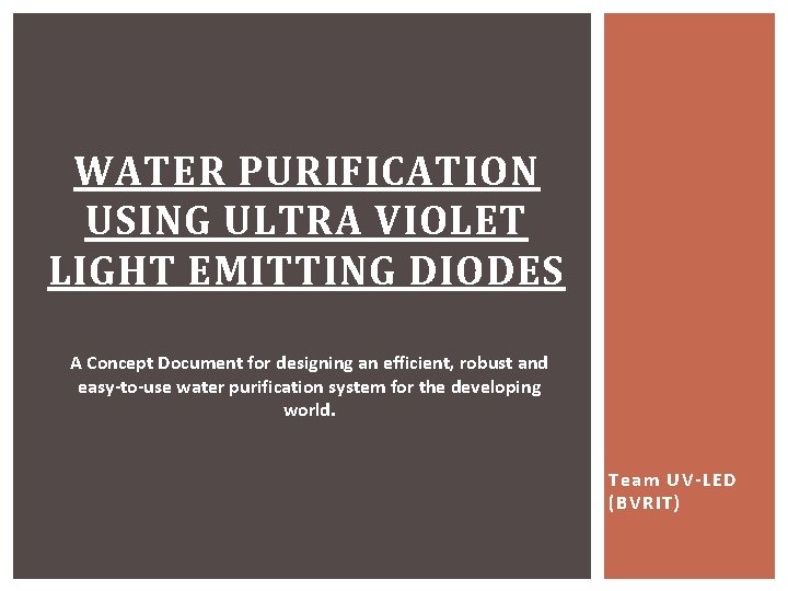 WATER PURIFICATION USING ULTRA VIOLET LIGHT EMITTING DIODES A Concept Document for designing an