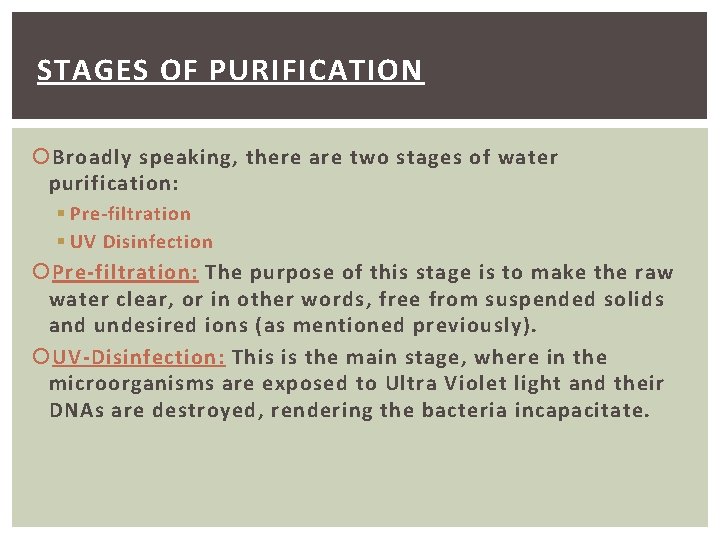 STAGES OF PURIFICATION Broadly speaking, there are two stages of water purification: § Pre-filtration