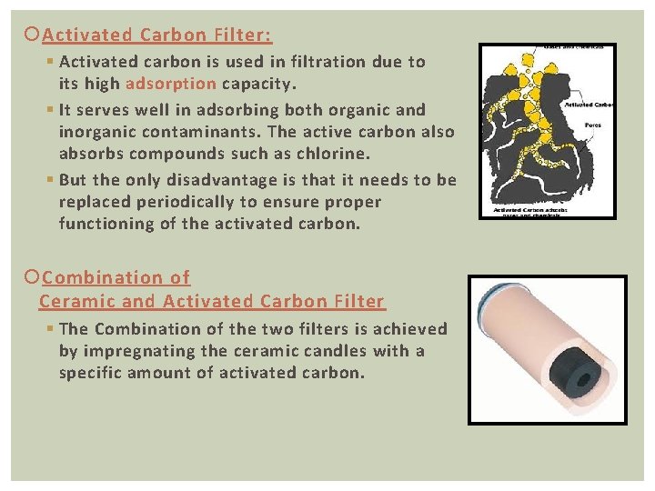  Activated Carbon Filter: § Activated carbon is used in filtration due to its