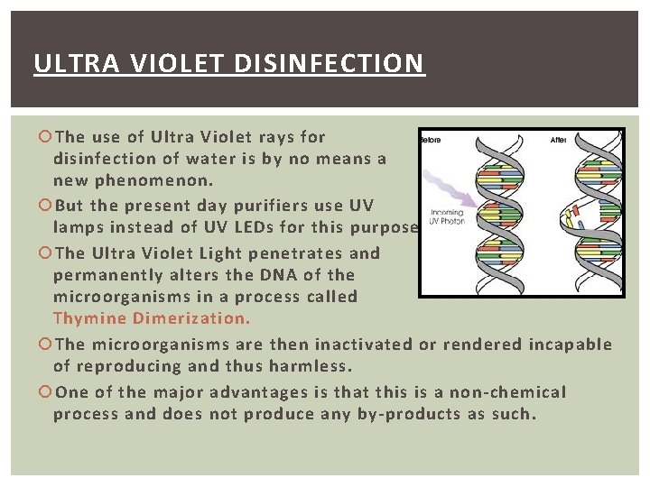 ULTRA VIOLET DISINFECTION The use of Ultra Violet rays for disinfection of water is