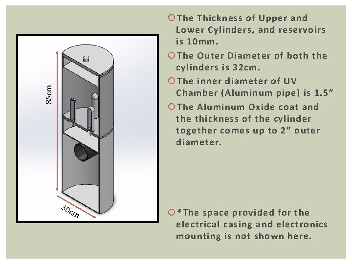 85 cm The Thickness of Upper and Lower Cylinders, and reservoirs is 10 mm.