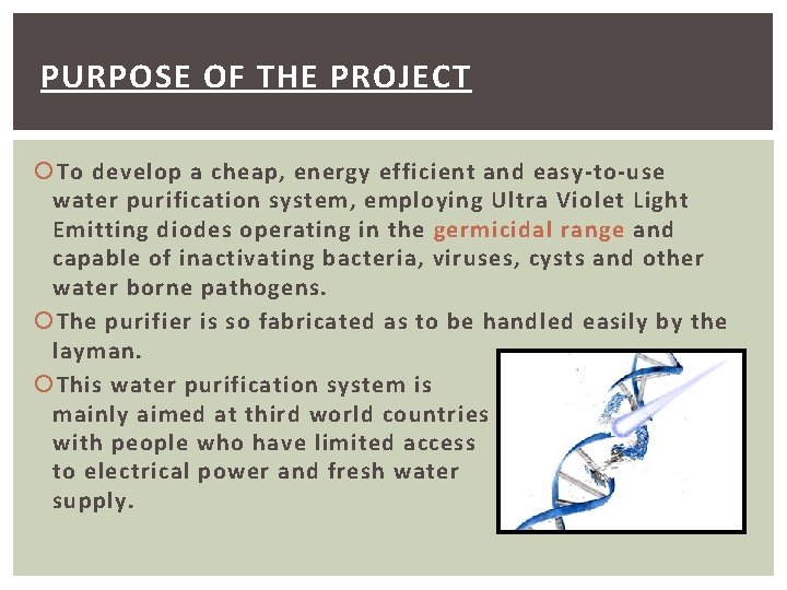 PURPOSE OF THE PROJECT To develop a cheap, energy efficient and easy-to-use water purification