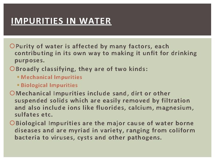 IMPURITIES IN WATER Purity of water is affected by many factors, each contributing in