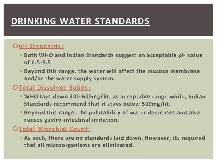 DRINKING WATER STANDARDS p. H Standards: § Both WHO and Indian Standards suggest an