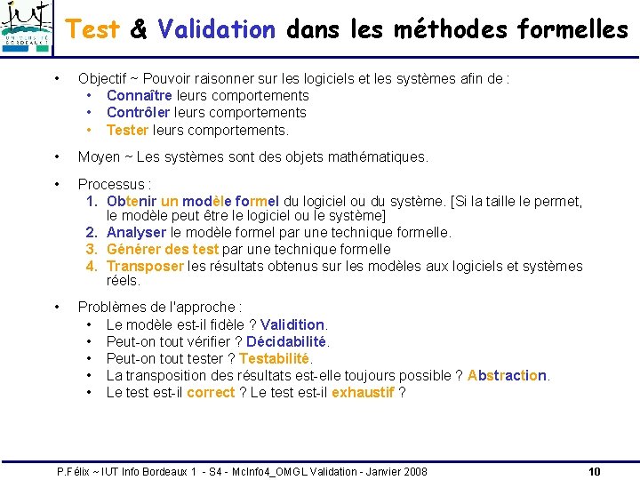 Test & Validation dans les méthodes formelles • Objectif ~ Pouvoir raisonner sur les Test & Validation dans les méthodes formelles • Objectif ~ Pouvoir raisonner sur les