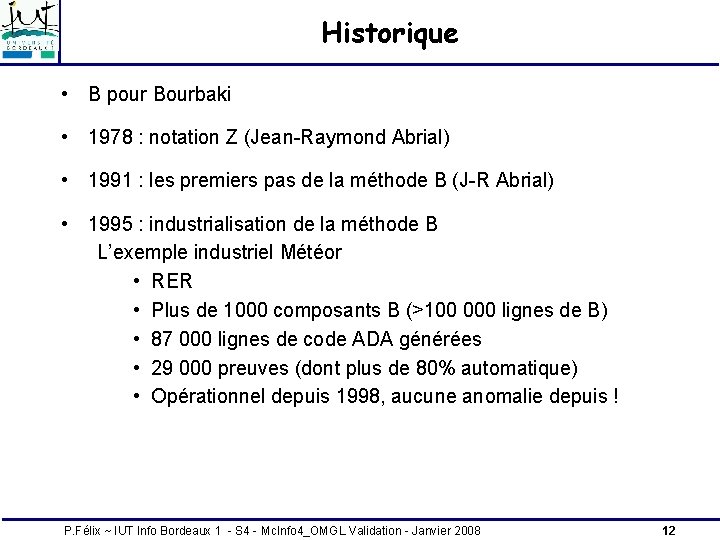 Historique • B pour Bourbaki • 1978 : notation Z (Jean-Raymond Abrial) • 1991 Historique • B pour Bourbaki • 1978 : notation Z (Jean-Raymond Abrial) • 1991
