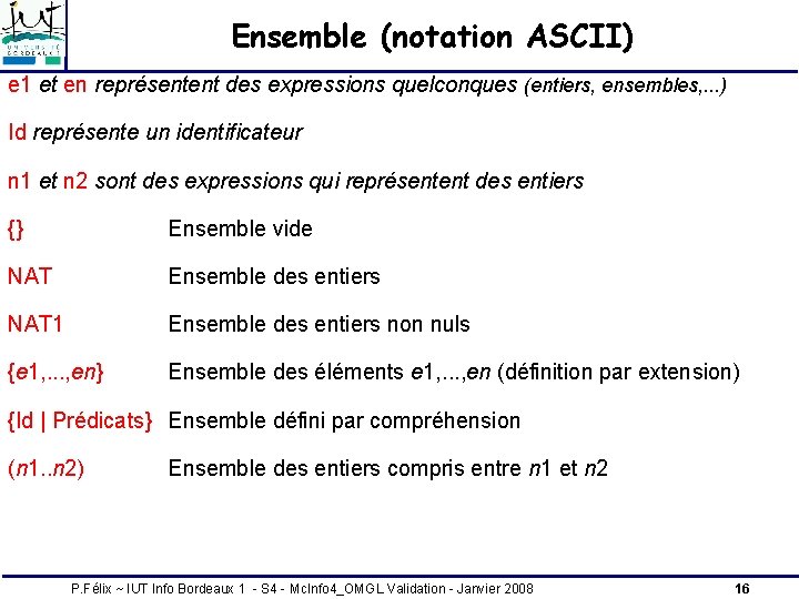 Ensemble (notation ASCII) e 1 et en représentent des expressions quelconques (entiers, ensembles, . Ensemble (notation ASCII) e 1 et en représentent des expressions quelconques (entiers, ensembles, .