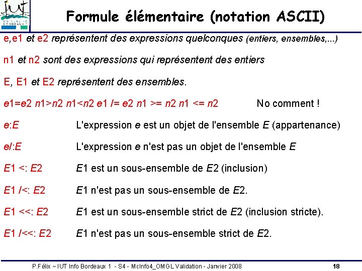 Formule élémentaire (notation ASCII) e, e 1 et e 2 représentent des expressions quelconques Formule élémentaire (notation ASCII) e, e 1 et e 2 représentent des expressions quelconques