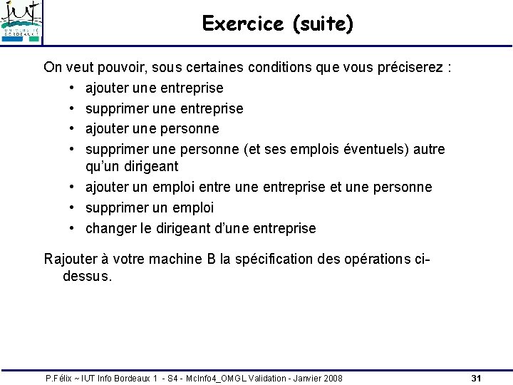 Exercice (suite) On veut pouvoir, sous certaines conditions que vous préciserez : • ajouter Exercice (suite) On veut pouvoir, sous certaines conditions que vous préciserez : • ajouter
