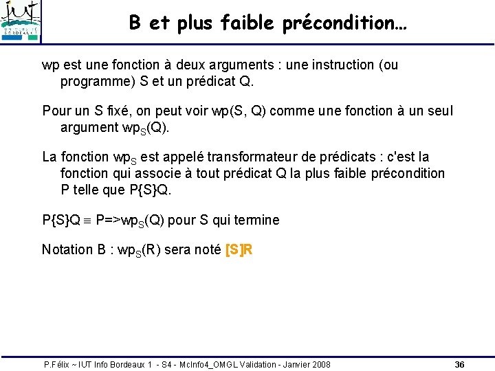 B et plus faible précondition… wp est une fonction à deux arguments : une B et plus faible précondition… wp est une fonction à deux arguments : une