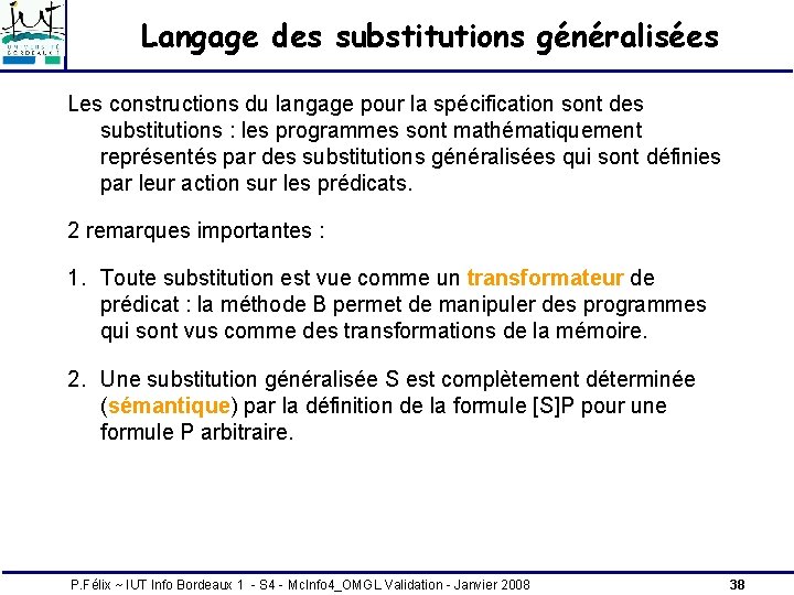 Langage des substitutions généralisées Les constructions du langage pour la spécification sont des substitutions Langage des substitutions généralisées Les constructions du langage pour la spécification sont des substitutions