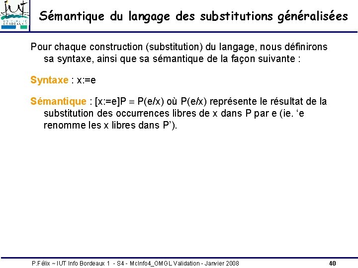 Sémantique du langage des substitutions généralisées Pour chaque construction (substitution) du langage, nous définirons Sémantique du langage des substitutions généralisées Pour chaque construction (substitution) du langage, nous définirons