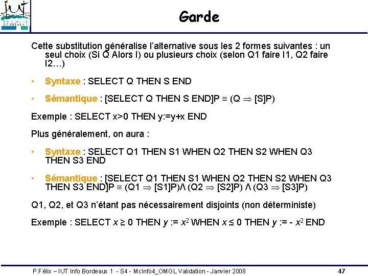 Garde Cette substitution généralise l’alternative sous les 2 formes suivantes : un seul choix Garde Cette substitution généralise l’alternative sous les 2 formes suivantes : un seul choix